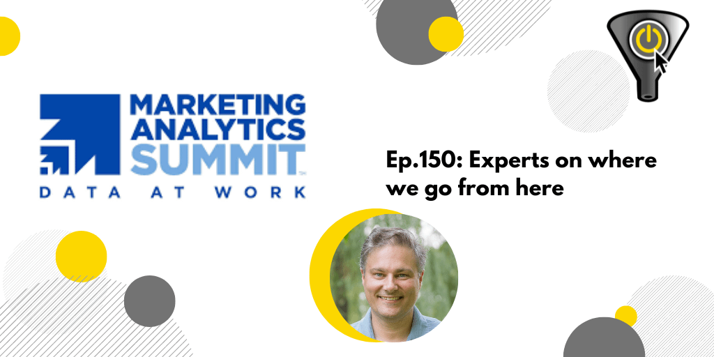 episode-150-marketing-analytics-summit-experts-on-where-we-go-from-here