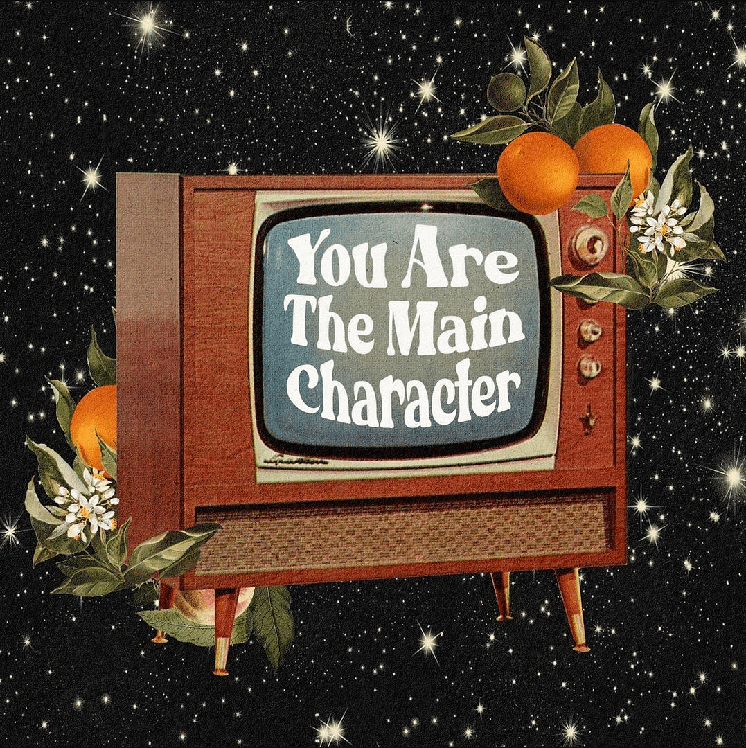 you are the main character