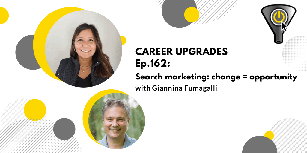 In search marketing, change = opportunity. with Giannina Fumigalli