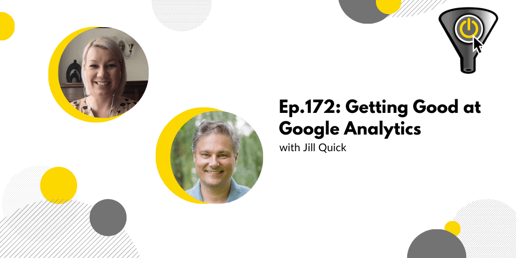 Getting Good at Google Analytics, with Jill Quick