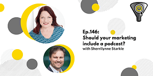 Should your marketing include a podcast? with Sherrilynne Starkie